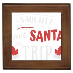 Funny Christmas Quote T- Shirt Be Naughty Save Santa The Trip Funny Christmas Quote T- Shirt Framed Tile by ZUXUMI