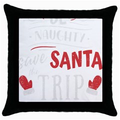 Funny Christmas Quote T- Shirt Be Naughty Save Santa The Trip Funny Christmas Quote T- Shirt Throw Pillow Case (black) by ZUXUMI