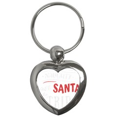 Funny Christmas Quote T- Shirt Be Naughty Save Santa The Trip Funny Christmas Quote T- Shirt Key Chain (heart) by ZUXUMI