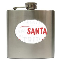 Funny Christmas Quote T- Shirt Be Naughty Save Santa The Trip Funny Christmas Quote T- Shirt Hip Flask (6 Oz) by ZUXUMI