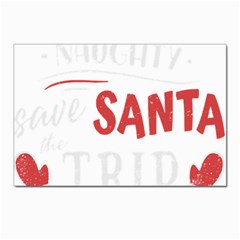 Funny Christmas Quote T- Shirt Be Naughty Save Santa The Trip Funny Christmas Quote T- Shirt Postcards 5  X 7  (pkg Of 10) by ZUXUMI