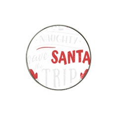 Funny Christmas Quote T- Shirt Be Naughty Save Santa The Trip Funny Christmas Quote T- Shirt Hat Clip Ball Marker (10 Pack) by ZUXUMI