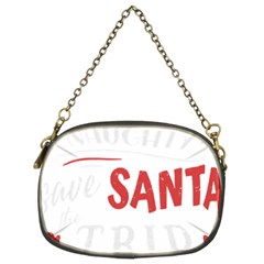 Funny Christmas Quote T- Shirt Be Naughty Save Santa The Trip Funny Christmas Quote T- Shirt Chain Purse (two Sides) by ZUXUMI