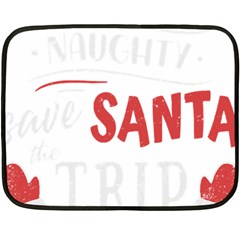 Funny Christmas Quote T- Shirt Be Naughty Save Santa The Trip Funny Christmas Quote T- Shirt Fleece Blanket (mini) by ZUXUMI