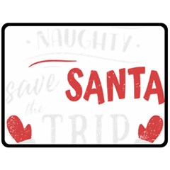 Funny Christmas Quote T- Shirt Be Naughty Save Santa The Trip Funny Christmas Quote T- Shirt Fleece Blanket (large) by ZUXUMI