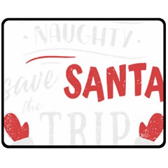 Funny Christmas Quote T- Shirt Be Naughty Save Santa The Trip Funny Christmas Quote T- Shirt Two Sides Fleece Blanket (medium) by ZUXUMI