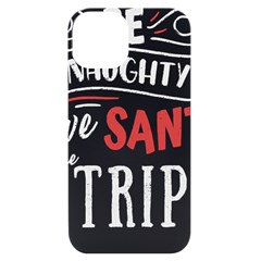 Funny Christmas Quote T- Shirt Be Naughty Save Santa The Trip Funny Christmas Quote T- Shirt Iphone 14 Black Uv Print Case by ZUXUMI