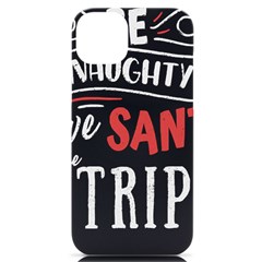 Funny Christmas Quote T- Shirt Be Naughty Save Santa The Trip Funny Christmas Quote T- Shirt Iphone 14 Plus Black Uv Print Case by ZUXUMI