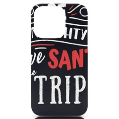 Funny Christmas Quote T- Shirt Be Naughty Save Santa The Trip Funny Christmas Quote T- Shirt Iphone 14 Pro Black Uv Print Case by ZUXUMI