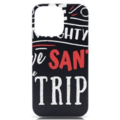 Funny Christmas Quote T- Shirt Be Naughty Save Santa The Trip Funny Christmas Quote T- Shirt Iphone 14 Pro Max Black Uv Print Case by ZUXUMI