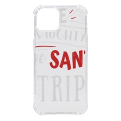 Funny Christmas Quote T- Shirt Be Naughty Save Santa The Trip Funny Christmas Quote T- Shirt Iphone 14 Tpu Uv Print Case by ZUXUMI