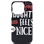 Funny Christmas Quote T- Shirt Sorry Santa Naughty Just Feels Too Nice Funny Christmas Quote T- Shir iPhone 14 Pro Black UV Print Case Front