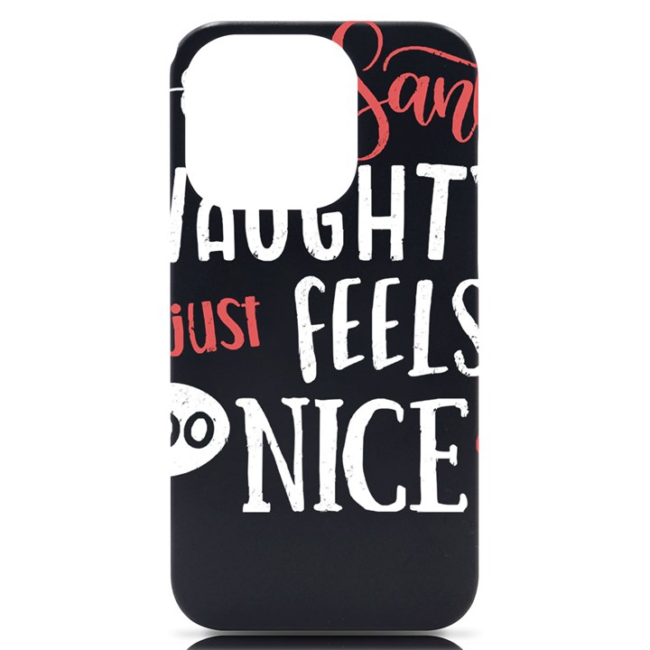 Funny Christmas Quote T- Shirt Sorry Santa Naughty Just Feels Too Nice Funny Christmas Quote T- Shir iPhone 14 Pro Black UV Print Case