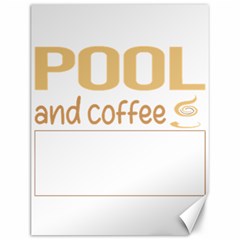 Pool T-shirtif It Involves Coffee Pool T-shirt Canvas 12  X 16  by EnriqueJohnson