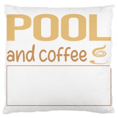 Pool T-shirtif It Involves Coffee Pool T-shirt Large Cushion Case (two Sides) by EnriqueJohnson