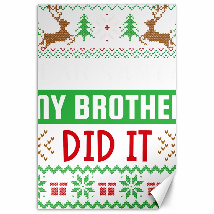 Funny Christmas Sweater T- Shirt Dear Santa My Brother Did It T- Shirt Canvas 20  x 30 