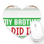 Funny Christmas Sweater T- Shirt Dear Santa My Brother Did It T- Shirt Heart Mousepad Front