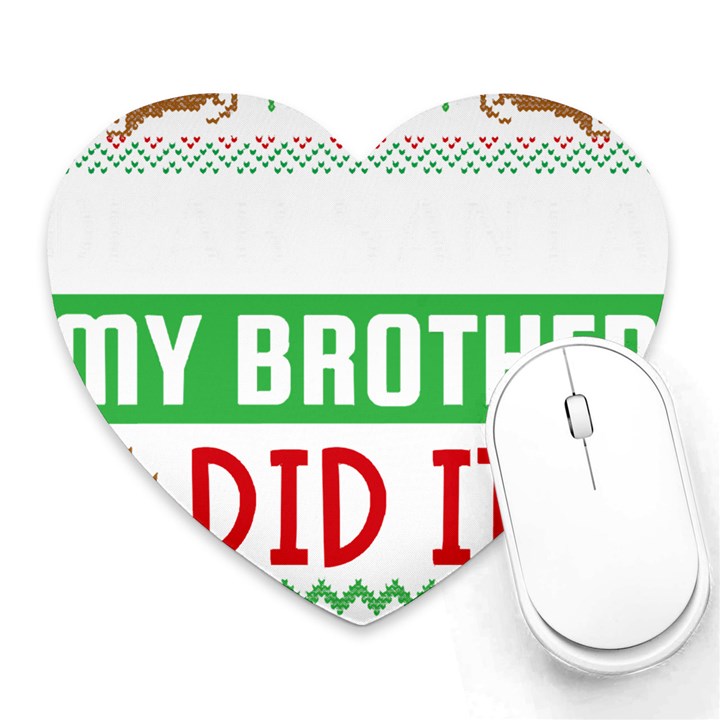 Funny Christmas Sweater T- Shirt Dear Santa My Brother Did It T- Shirt Heart Mousepad