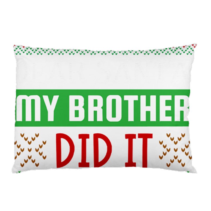 Funny Christmas Sweater T- Shirt Dear Santa My Brother Did It T- Shirt Pillow Case (Two Sides)