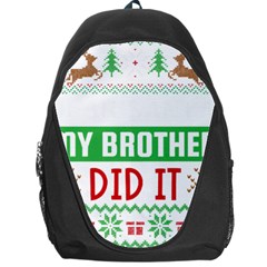 Funny Christmas Sweater T- Shirt Dear Santa My Brother Did It T- Shirt Backpack Bag by ZUXUMI