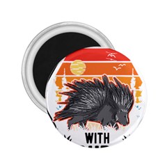 Porcupine T-shirtlife Is Better With Porcupines Porcupine T-shirt 2 25  Magnets by EnriqueJohnson