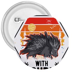 Porcupine T-shirtlife Is Better With Porcupines Porcupine T-shirt 3  Buttons by EnriqueJohnson