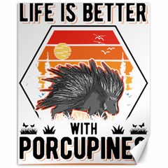 Porcupine T-shirtlife Is Better With Porcupines Porcupine T-shirt Canvas 16  X 20  by EnriqueJohnson