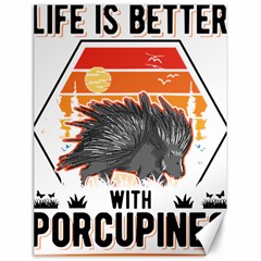 Porcupine T-shirtlife Is Better With Porcupines Porcupine T-shirt Canvas 18  X 24  by EnriqueJohnson