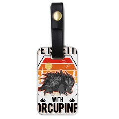 Porcupine T-shirtlife Is Better With Porcupines Porcupine T-shirt Luggage Tag (one Side) by EnriqueJohnson