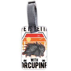 Porcupine T-shirtlife Is Better With Porcupines Porcupine T-shirt Luggage Tag (two Sides) by EnriqueJohnson