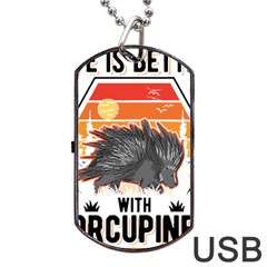 Porcupine T-shirtlife Is Better With Porcupines Porcupine T-shirt Dog Tag Usb Flash (one Side)