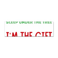 Funny Christmas Sweater T- Shirt Might As Well Sleep Under The Christmas Tree T- Shirt Sticker (bumper) by ZUXUMI