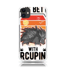 Porcupine T-shirtlife Is Better With Porcupines Porcupine T-shirt Iphone 11 Tpu Uv Print Case by EnriqueJohnson