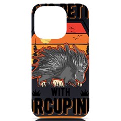 Porcupine T-shirtlife Is Better With Porcupines Porcupine T-shirt Iphone 14 Pro Black Uv Print Case by EnriqueJohnson