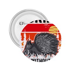 Porcupine T-shirtlife Would Be So Boring Without Porcupines T-shirt 2 25  Buttons by EnriqueJohnson