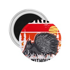 Porcupine T-shirtlife Would Be So Boring Without Porcupines T-shirt 2 25  Magnets by EnriqueJohnson