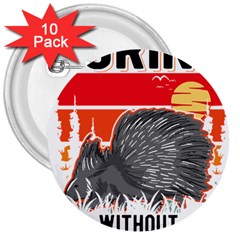 Porcupine T-shirtlife Would Be So Boring Without Porcupines T-shirt 3  Buttons (10 Pack) 