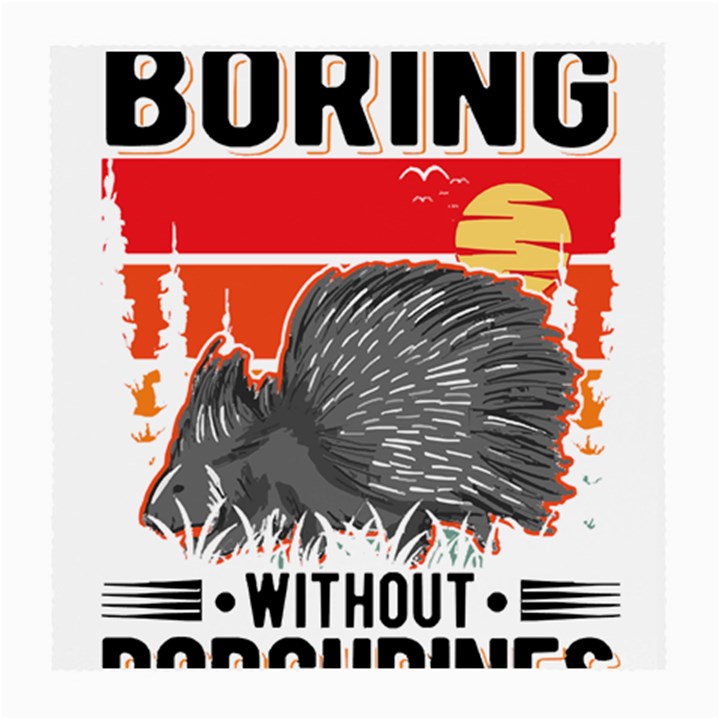 Porcupine T-shirtlife Would Be So Boring Without Porcupines T-shirt Medium Glasses Cloth (2 Sides)