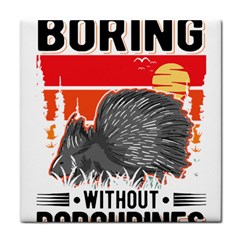 Porcupine T-shirtlife Would Be So Boring Without Porcupines T-shirt Face Towel by EnriqueJohnson