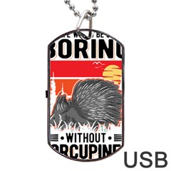 Porcupine T-shirtlife Would Be So Boring Without Porcupines T-shirt Dog Tag Usb Flash (one Side)