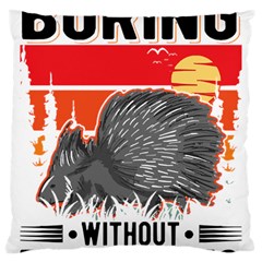 Porcupine T-shirtlife Would Be So Boring Without Porcupines T-shirt Large Cushion Case (one Side) by EnriqueJohnson