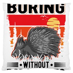 Porcupine T-shirtlife Would Be So Boring Without Porcupines T-shirt Standard Premium Plush Fleece Cushion Case (two Sides) by EnriqueJohnson