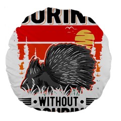 Porcupine T-shirtlife Would Be So Boring Without Porcupines T-shirt Large 18  Premium Flano Round Cushions by EnriqueJohnson