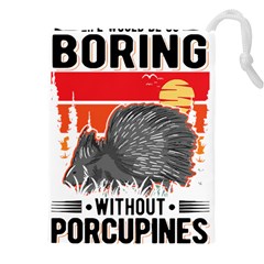 Porcupine T-shirtlife Would Be So Boring Without Porcupines T-shirt Drawstring Pouch (4xl) by EnriqueJohnson