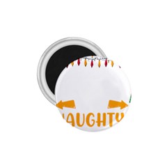 Funny Christmas T- Shirt Dear Santa They Are The Naughty Ones, Funny Christmas T- Shirt 1 75  Magnets by ZUXUMI