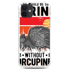 Porcupine T-shirtlife Would Be So Boring Without Porcupines T-shirt Iphone 12/12 Pro Tpu Uv Print Case by EnriqueJohnson