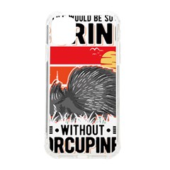 Porcupine T-shirtlife Would Be So Boring Without Porcupines T-shirt Iphone 11 Tpu Uv Print Case by EnriqueJohnson