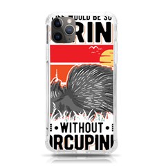 Porcupine T-shirtlife Would Be So Boring Without Porcupines T-shirt Iphone 11 Pro Max 6 5 Inch Tpu Uv Print Case by EnriqueJohnson