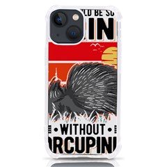 Porcupine T-shirtlife Would Be So Boring Without Porcupines T-shirt Iphone 13 Mini Tpu Uv Print Case by EnriqueJohnson