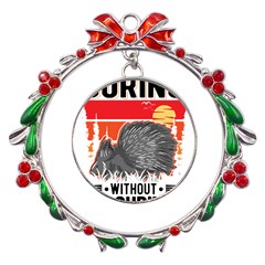 Porcupine T-shirtlife Would Be So Boring Without Porcupines T-shirt Metal X mas Wreath Ribbon Ornament by EnriqueJohnson